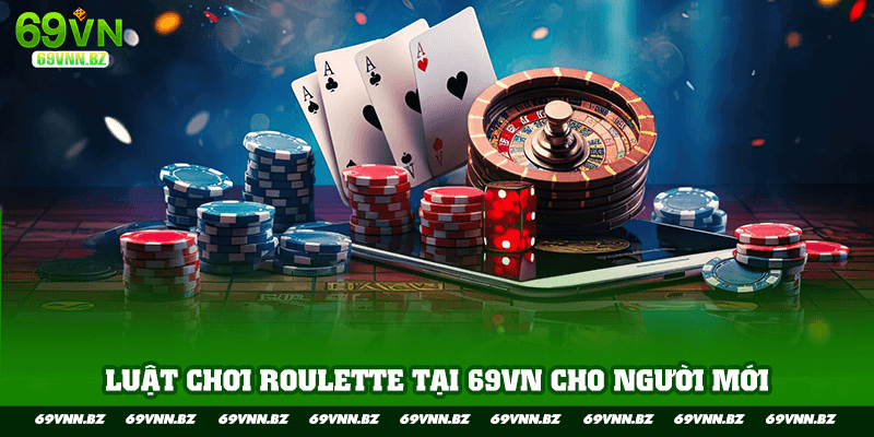 Luật chơi Roulette tại 69VN cho người mới