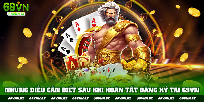 Những điều cần biết sau khi hoàn tất đăng ký tại 69VN