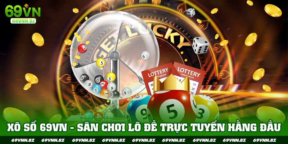 XỔ SỐ 69VN SÂN CHƠI LÔ ĐỀ HÀNG ĐẦU