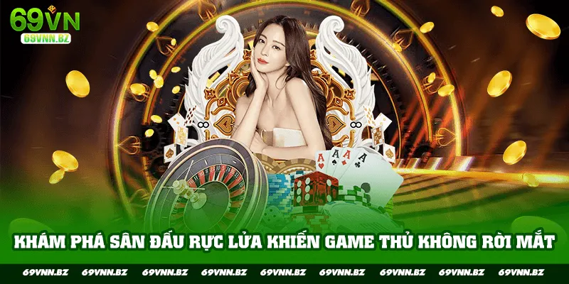 Khám phá sân đấu rực lửa khiến game thủ không rời mắt