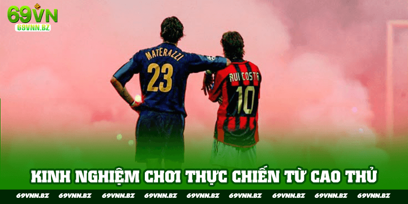 kinh nghiệm chơi thực chiến từ cao thủ