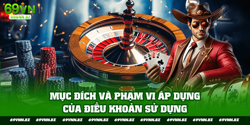 Mục đích và phạm vi áp dụng của điều khoản sử dụng