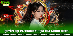 Quyền lợi và trách nhiệm của người dùng