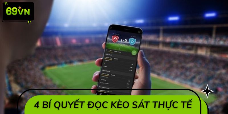 4 bí quyết đọc kèo sát thực tế