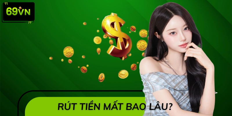 Giao dịch rút tiền tại đây hoàn tất nhanh chóng trong vài phút