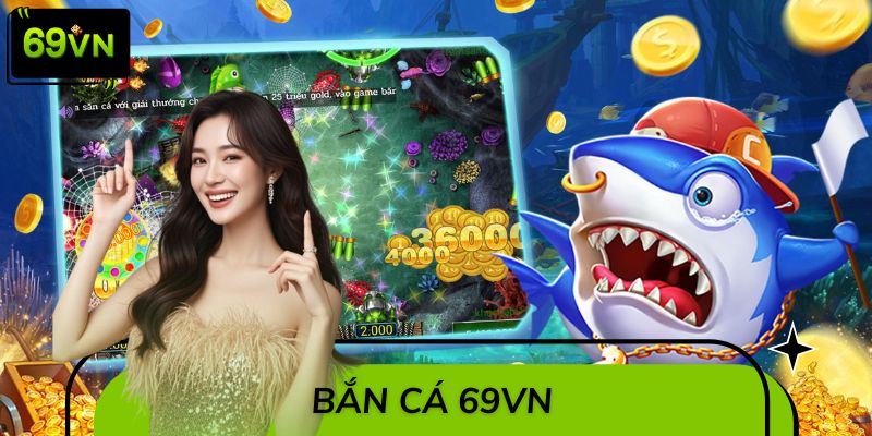 Bắn Cá 69VN – Bùng Nổ Săn Boss, Khám Phá Kho Báu Đại Dương