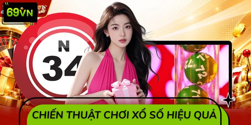 Bật mí bộ chiến thuật chơi xổ số hiệu quả nhất