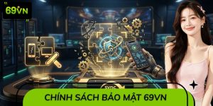 Chính Sách Bảo Mật 69VN - Chuẩn Mực An Ninh Dữ Liệu 