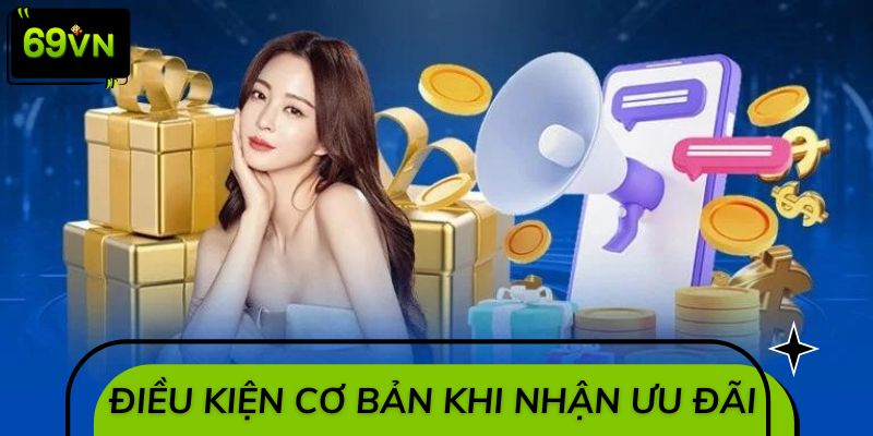 Điều kiện cơ bản trước khi nhận ưu đãi