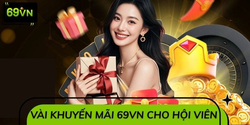 Một số chương trình khuyến mãi 69VN dành cho hội viên