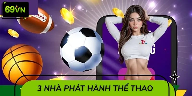Sảnh thể thao hợp tác cùng 3 nhà phát hành uy tín 