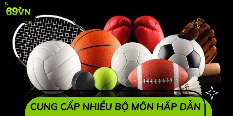 Thể thao 69VN cung cấp nhiều bộ môn hấp dẫn
