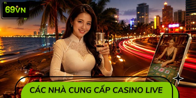 Tổng hợp các nhà cung cấp Casino live tiêu biểu