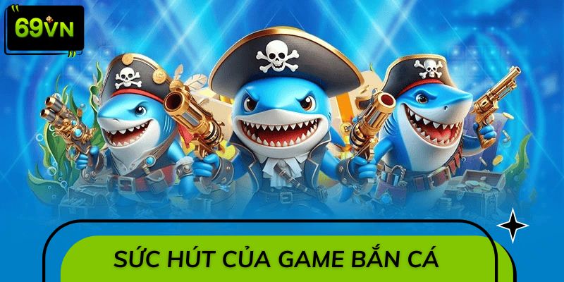 Tổng quan về sức hút của game bắn cá trực tuyến