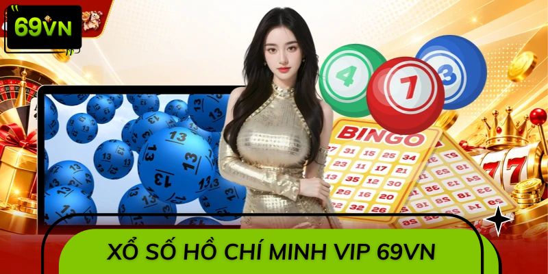 Xổ Số Hồ Chí Minh VIP 69VN – Chờ Thời Cơ, Đón Vận May